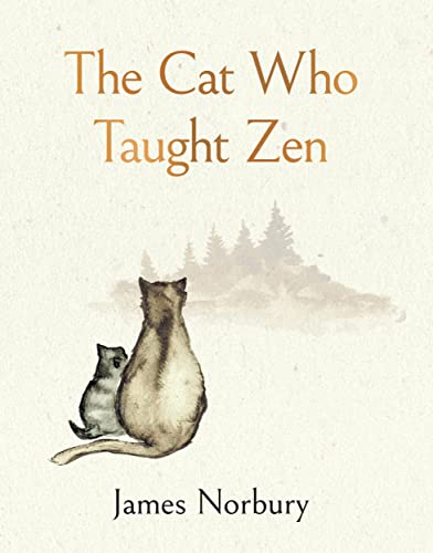 The Cat Who Taught Zen: The beautifully illustrated new tale from the bestselling author of Big Panda and Tiny Dragon The Cat Who Taught Zen: The beautifully illustrated new tale from the bestselling author of Big Panda and Tiny Dragon