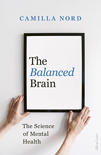 The Balanced Brain: The Science of Mental Health von Allen Lane