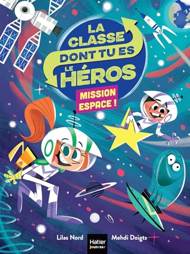 La classe dont tu es le héros - Mission espace CP/CE1 6/7 ans: Un livre-jeu pour apprendre en s'amusant pour les enfants de 7/8 ans von HATIER JEUNESSE