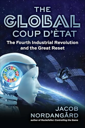 The Global Coup d'État: The Fourth Industrial Revolution and the Great Reset von Skyhorse