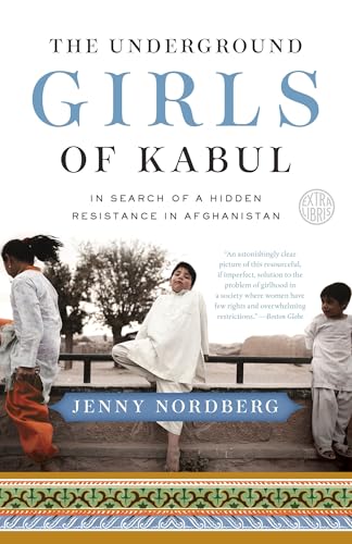 The Underground Girls of Kabul: In Search of a Hidden Resistance in Afghanistan von Broadway Books