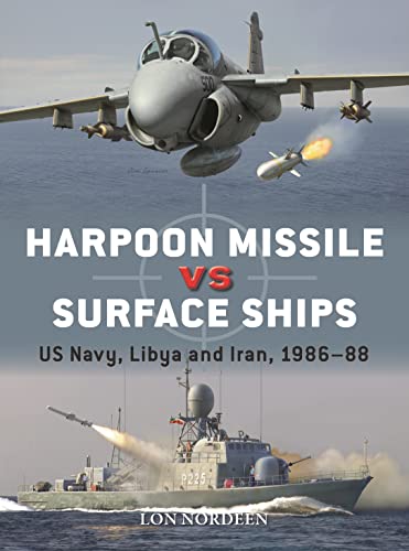 Harpoon Missile vs Surface Ships: US Navy, Libya and Iran 1986–88 (Duel, Band 134)