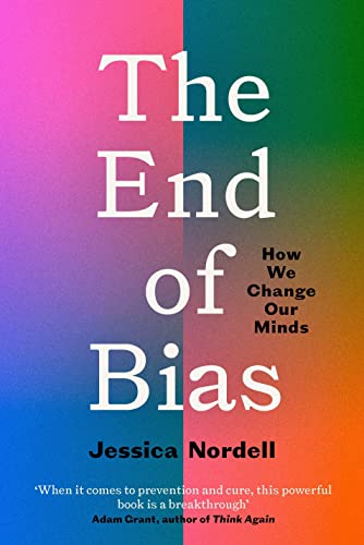 End of Bias: How We Change Our Minds von Granta Books