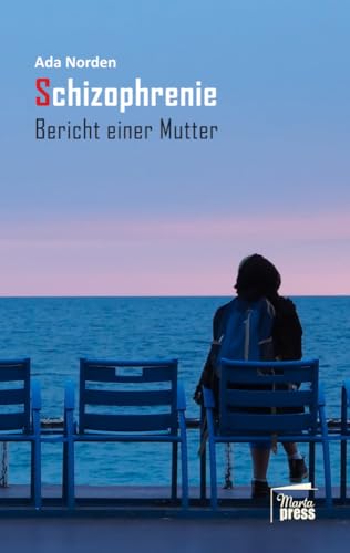 Schizophrenie: Bericht einer Mutter (Nahaufnahmen: Biografische Reihe) von Marta Press UG (haftungsbeschränkt)