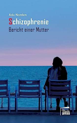 Schizophrenie: Bericht einer Mutter (Nahaufnahmen: Biografische Reihe)