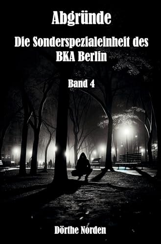 Abgründe: Die Sonderspezialeinheit des BKA Berlin - Band 4 von Rediroma-Verlag