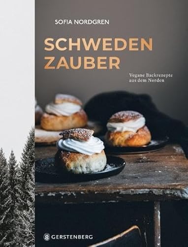 Schwedenzauber: Vegane Backrezepte aus dem Norden von Gerstenberg Verlag