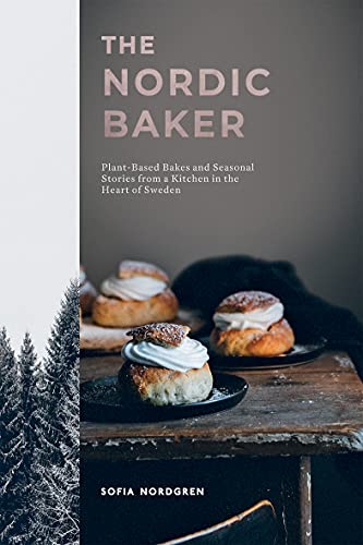 The Nordic Baker: Plant-Based Bakes and Seasonal Stories from a Kitchen in the Heart of Sweden von Quadrille Publishing