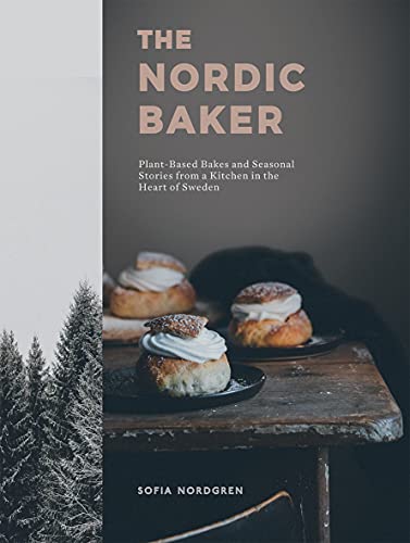 The Nordic Baker: Plant-Based Bakes and Seasonal Stories from a Kitchen in the Heart of Sweden von Quadrille Publishing