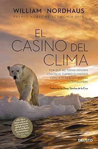 El casino del clima: Por qué no tomar medidas contra el cambio climático conlleva riesgo y genera incertidumbre (Deusto) von Deusto
