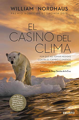 El casino del clima: Por qué no tomar medidas contra el cambio climático conlleva riesgo y genera incertidumbre (Deusto)