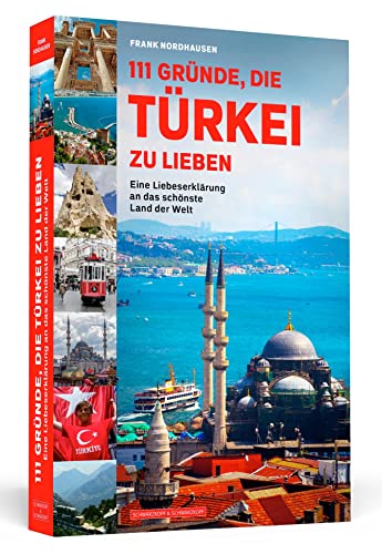 111 Gründe, die Türkei zu lieben: Eine Liebeserklärung an das schönste Land der Welt 111 Gründe, die Türkei zu lieben: Eine Liebeserklärung an das schönste Land der Welt