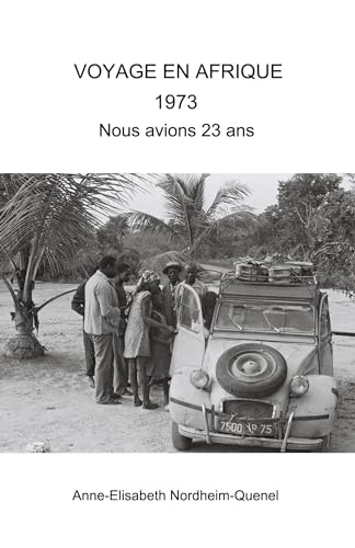 VOYAGE EN AFRIQUE 1973 Nous avions 23 ans