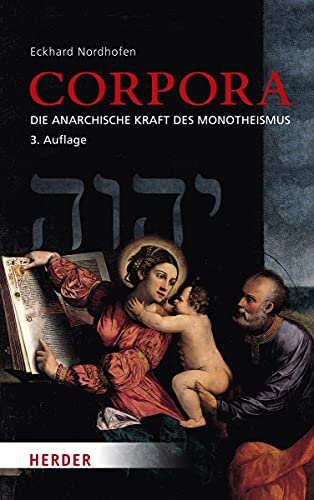 Corpora: Die anarchische Kraft des Monotheismus