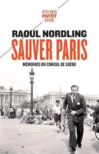Sauver Paris: Mémoires du consul de Suède (1905-1944) von PAYOT
