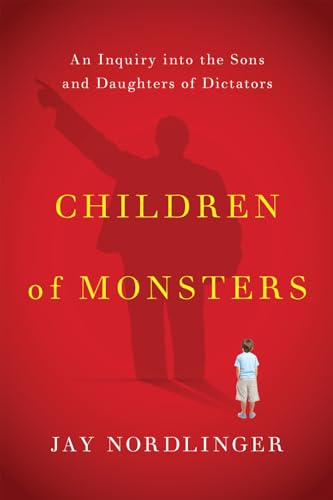Children of Monsters: An Inquiry into the Sons and Daughters of Dictators von Encounter Books