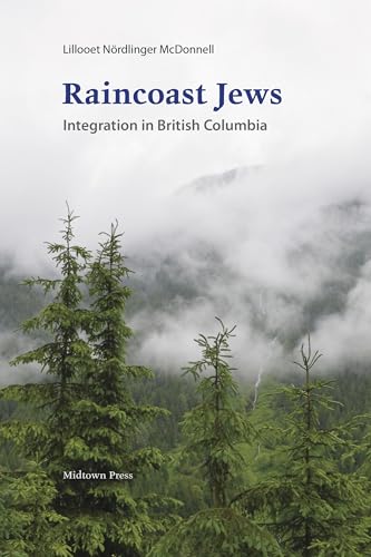 Raincoast Jews: Integration in British Columbia von Midtown Press