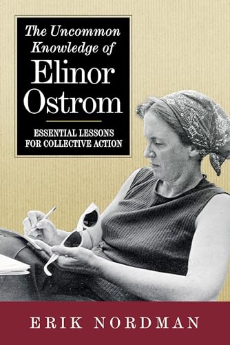 The Uncommon Knowledge of Elinor Ostrom: Essential Lessons for Collective Action von Island Press