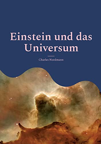 Einstein und das Universum: Eine populäre Erläuterung der berühmten Theorie (Neuübersetzung) (Toppbook Wissen)
