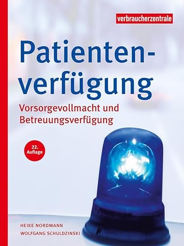 Patientenverfügung: Vorsorgevollmacht und Betreuungsverfügung von Verbraucher-Zentrale NRW