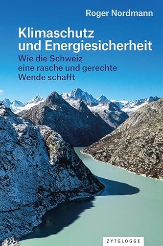 Klimaschutz und Energiesicherheit: Wie die Schweiz eine rasche und gerechte Wende schafft von Zytglogge