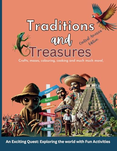 Traditions and Treasures Central America Edition: An Exciting Adventure of World Exploration and Fun Activities von Self Published