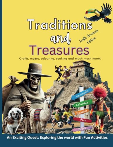 Traditions and Treasures South America Edition: An Exciting Quest: Exploring the world with Fun Activities