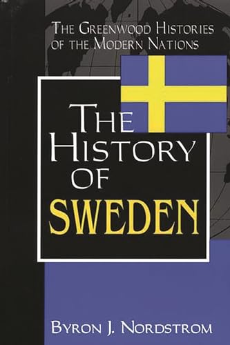 The History of Sweden (The Greenwood Histories of the Modern Nations)