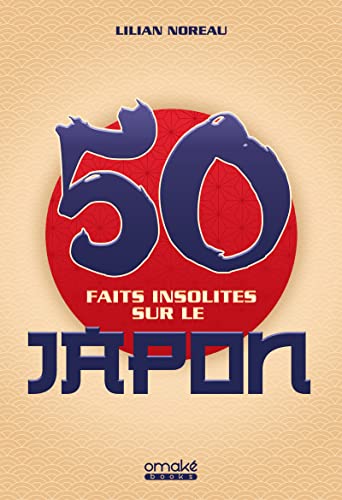 50 Faits insolites sur le Japon von OMAKE BOOKS