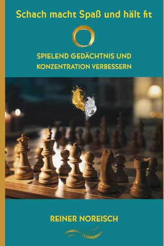 Schach macht Spaß und hält fit: Spielend Gedächtnis und Konzentration verbessern von Independently published