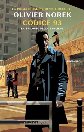 Codice 93. La trilogia della banlieue (Nero Rizzoli) von Rizzoli
