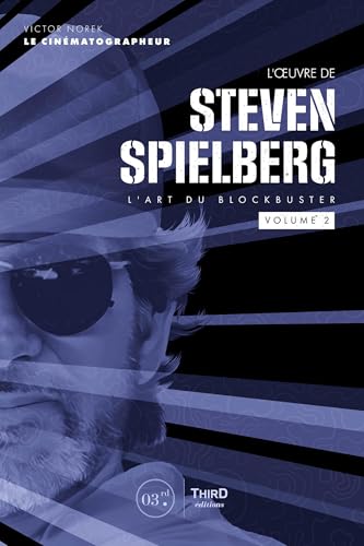 L'Oeuvre de Steven Spielberg Volume 2: L'art du blockbuster von THIRD ED