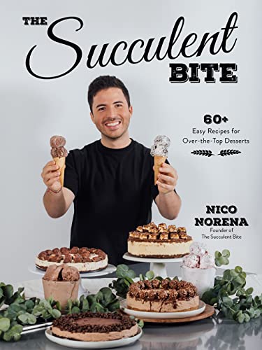 The Succulent Bite: 60+ Easy Recipes for Over-the-Top Desserts von MacMillan (US)