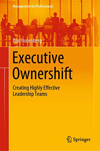 Executive Ownershift: Creating Highly Effective Leadership Teams (Management for Professionals)