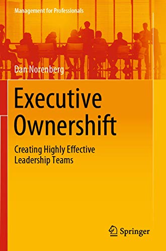 Executive Ownershift: Creating Highly Effective Leadership Teams (Management for Professionals) von Springer
