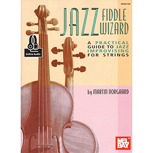 Jazz Fiddle Wizard: A Practical Guide to Jazz Improvising for Strings von Mel Bay Publications