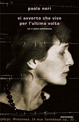 Vi avvero che vivo per l'ultima volta.Noi e Anna Achmatova (Scrittori italiani e stranieri) von Mondadori