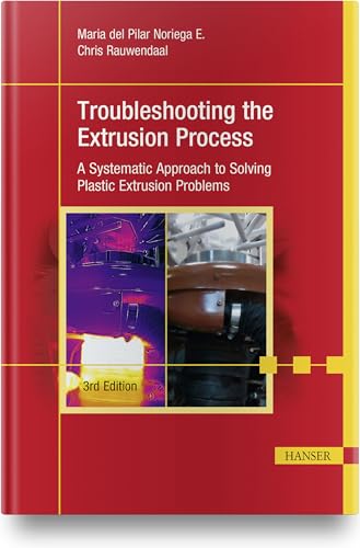 Troubleshooting the Extrusion Process: A Systematic Approach to Solving Plastic Extrusion Problems Troubleshooting the Extrusion Process: A Systematic Approach to Solving Plastic Extrusion Problems von HANSER FACHBUCHVERLAG