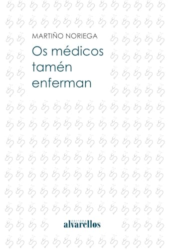 OS MÉDICOS TAMÉN ENFERMAN (Libros do Sarela [creación]) von Alvarellos Editora