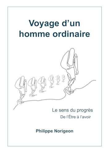Voyage d'un homme ordinaire, tome 2: Le Sens du progrès, de l'être à l'avoir von Librinova