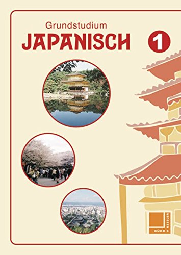 Grundstudium Japanisch . Band 1. Schülerbuch: Schulbuch von Bildungsverlag Eins