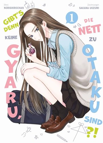 Gibt's denn keine Gyaru, die nett zu Otaku sind?! 01: Die perfekte RomCom für echte Manga- und Animefans!