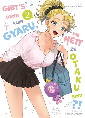 Gibt's denn keine Gyaru, die nett zu Otaku sind?! 02: Die perfekte RomCom für echte Manga- und Animefans!