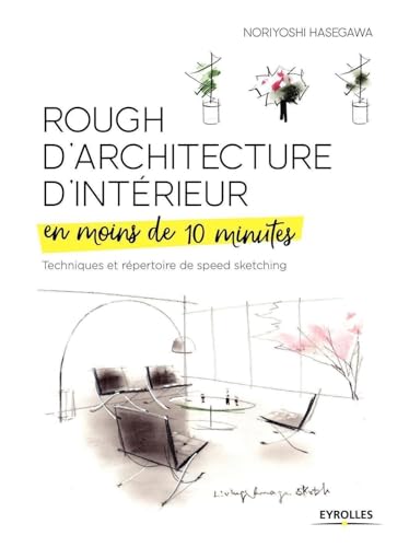 Rough d'architecture d'intérieur en moins de 10 minutes: Techniques et répertoire du speed sketching