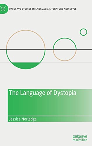 The Language of Dystopia (Palgrave Studies in Language, Literature and Style) von Palgrave Macmillan