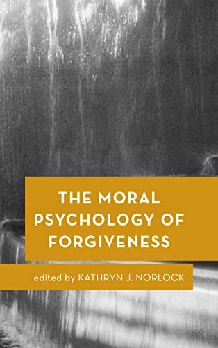 The Moral Psychology of Forgiveness: Volume 1 (Moral Psychology of the Emotions) von Rowman & Littlefield Publishers