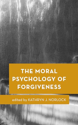 The Moral Psychology of Forgiveness: Volume 1 (Moral Psychology of the Emotions) von Rowman & Littlefield Publishers
