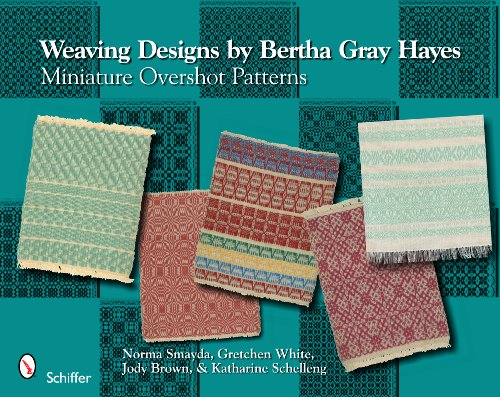 Weaving Designs by Bertha Gray Hayes: Miniature Overshot Patterns von Schiffer Publishing