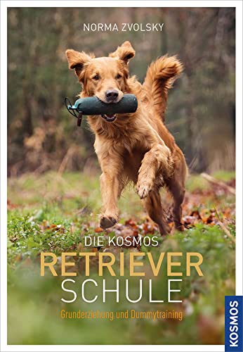 Die Kosmos Retrieverschule: Grunderziehung und Dummytraining von Kosmos