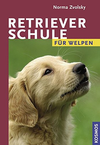 Retrieverschule für Welpen Retrieverschule für Welpen von KOSMOS